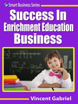 Success In Enrichment Education Business, Vincent Gabriel