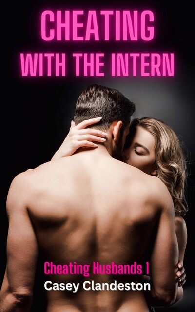 Cheating With The Intern, Casey Clandeston