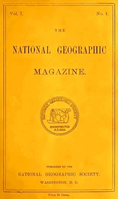 The National Geographic Magazine, Vol. I., No. 1, October, 1888, Various