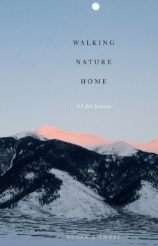 Walking Nature Home, Susan J. Tweit