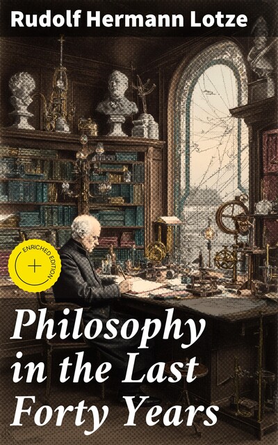 Philosophy in the Last Forty Years, Rudolf Hermann Lotze