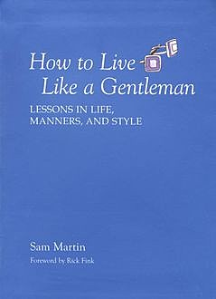 How to Live Like a Gentleman, Sam Martin