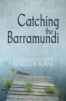 Catching the Barramundi, Rebecca Burns