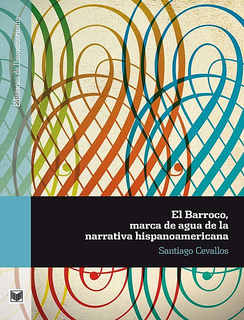 El Barroco, marca de agua de la narrativa hispanoamericana, Santiago Cevallos