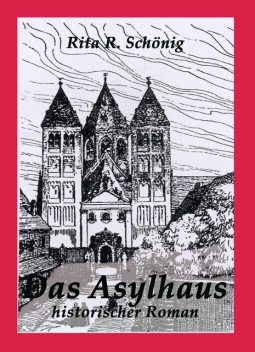 Das Asylhaus, Rita Renate Schönig