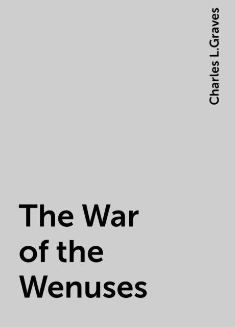 The War of the Wenuses, Charles L.Graves