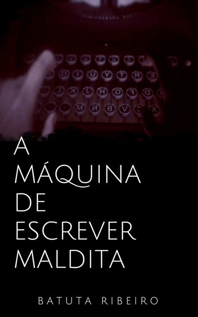 A máquina de escrever maldita, Batuta Ribeiro