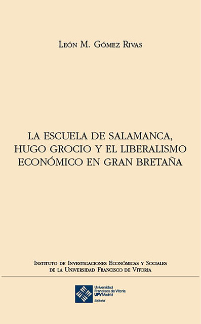 La escuela de Salamanca, Hugo Grocio y el liberalismo económico en Gran Bretaña, León M. Gómez Rivas