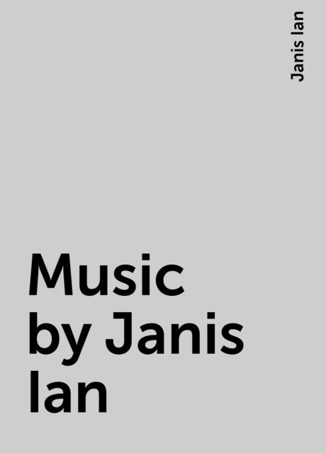 Music by Janis Ian, Janis Ian