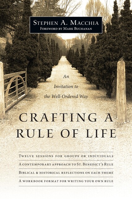 Crafting a Rule of Life, Stephen A. Macchia