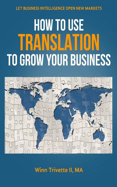 How to Use Translation to Grow Your Business, MA, Winn Trivette II