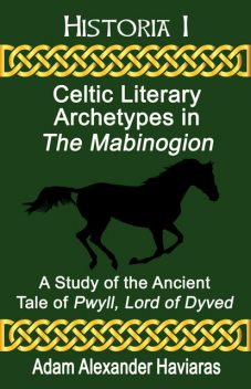 Celtic Literary Archetypes in The Mabinogion, Adam Haviaras