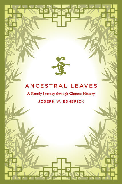 Ancestral Leaves, Joseph W. Esherick