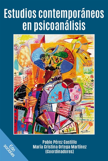 Estudios contemporáneos en psicoanálisis, Pablo Pérez Castillo y María Cristina Ortega Martínez