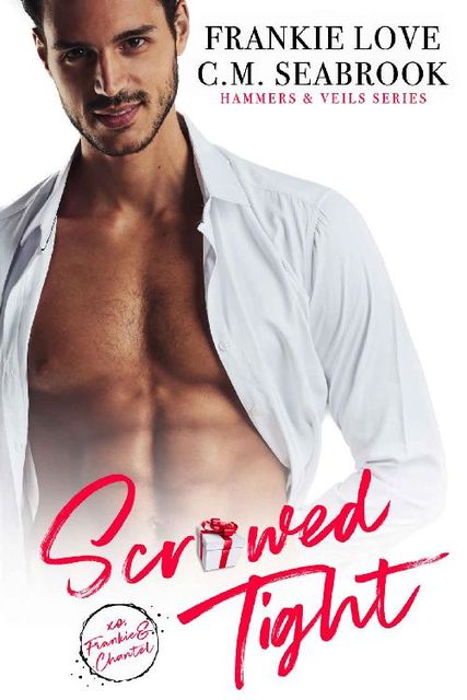 Scr*wed Tight (Hammers and Veils Book 3), Frankie Love, C.M. Seabrook