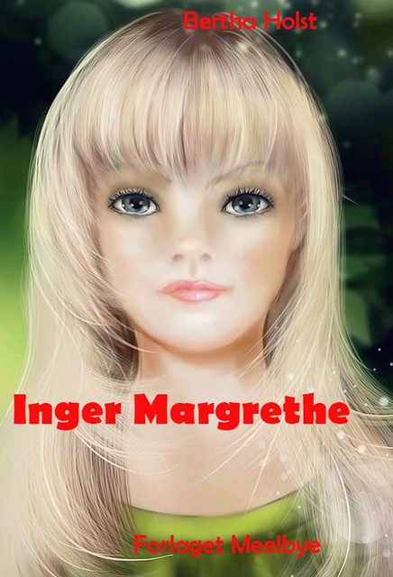 Inger Margrethe, Bertha Holst