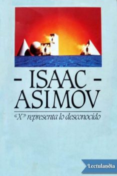 X» representa lo desconocido, Isaac Asimov