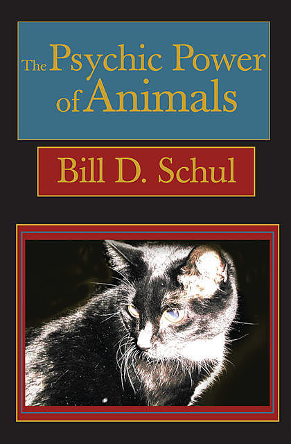 The Psychic Power of Animals, Bill Schul