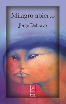 Milagro abierto, Jorge Debravo