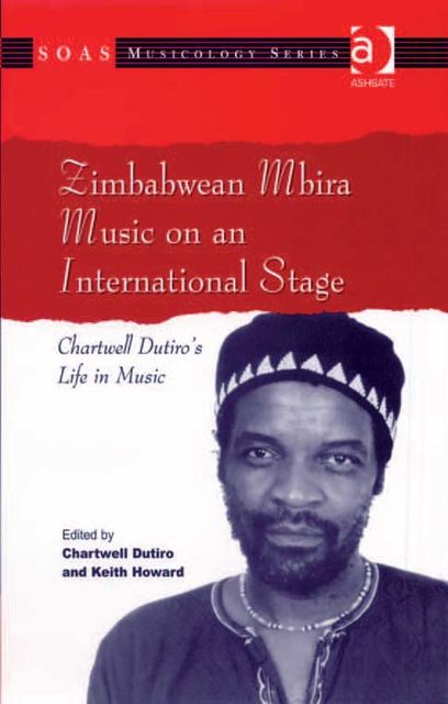 Zimbabwean Mbira Music on an International Stage, Keith Howard, Chartwell Dutiro