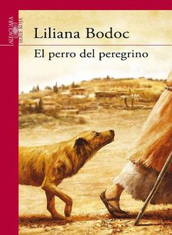 El Perro Del Peregrino, Liliana Bodoc