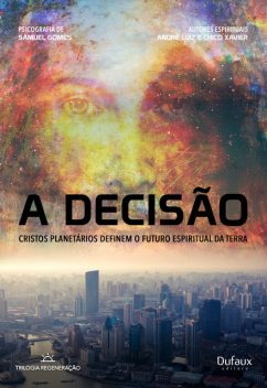 A decisão: Cristos planetários definem o futuro espiritual da terra, Samuel Gomes