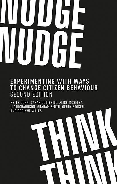 Nudge, nudge, think, think, Alice Moseley, Gerry Stoker, Graham Smith, Liz Richardson, Peter John, Sarah Cotterill