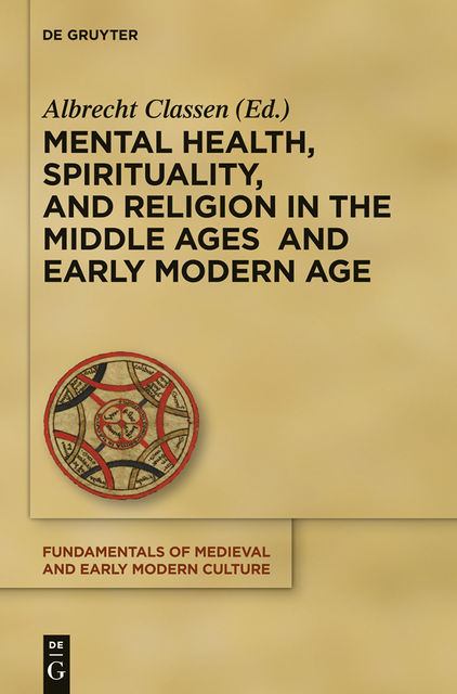 Mental Health, Spirituality, and Religion in the Middle Ages and Early Modern Age, Albrecht Classen