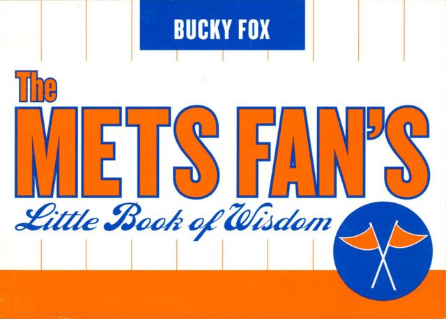The Mets Fan's Little Book of Wisdom, Bucky Fox