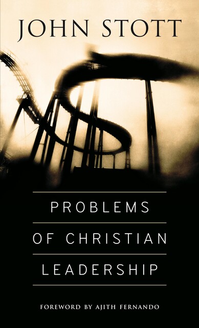 Problems of Christian Leadership, John Stott