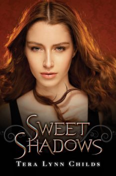 Sweet Shadows, Tera Lynn Childs