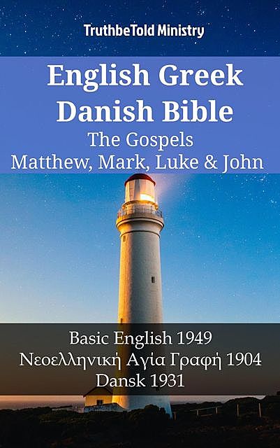 English Greek Danish Bible – The Gospels – Matthew, Mark, Luke & John, Truthbetold Ministry