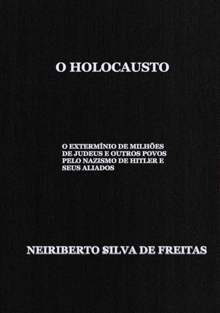 O Holocausto, Neiriberto Silva De Freitas