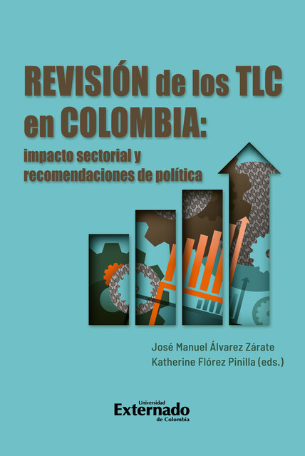 Revisión de los TLC en Colombia, José Manuel Álvarez Zárate, Katherine Flórez Pinilla