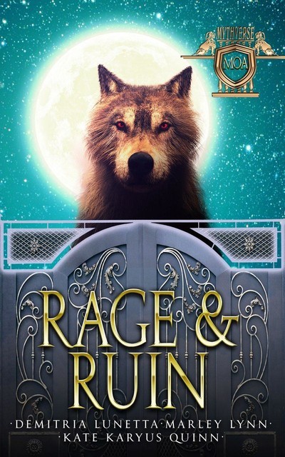 Rage & Ruin: A Mythverse Short Story, Kate Karyus Quinn, Demitria Lunetta, Marley Lynn