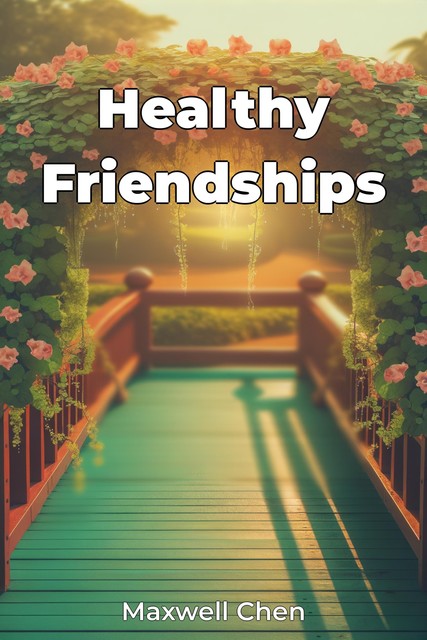 Healthy Friendships, Maxwell Chen