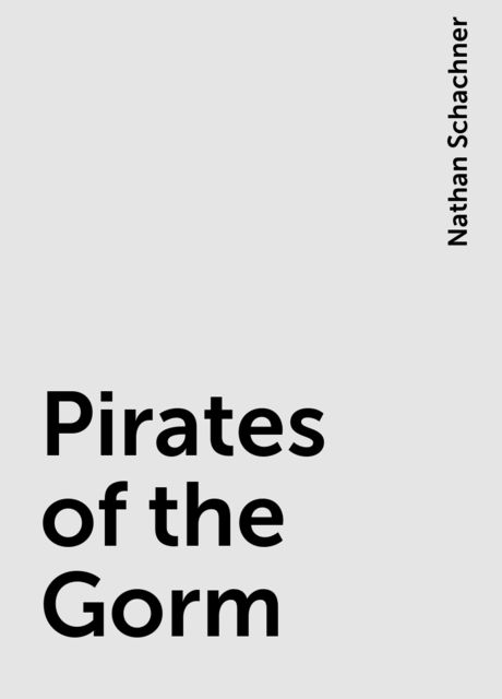 Pirates of the Gorm, Nathan Schachner