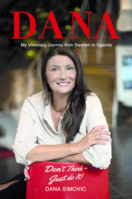 My Visionary Journey from Sweden to Uganda, Dana Simovic