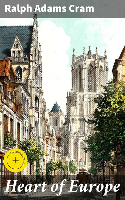 Heart of Europe, Ralph Adams Cram