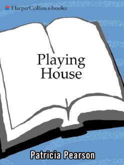 Playing House, Patricia Pearson