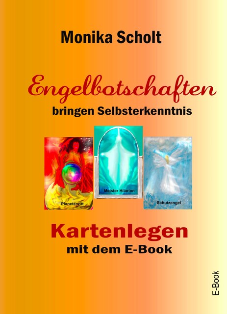 Engelbotschaften bringen Selbsterkenntnis, Monika Scholt