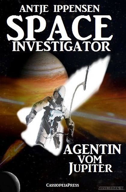 SPACE INVESTIGATOR – Agentin vom Jupiter, Antje Ippensen