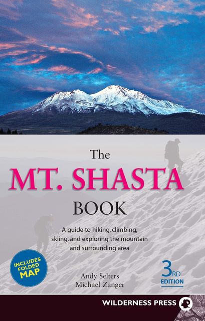 The Mt. Shasta Book, Andy Selters, Michael Zanger