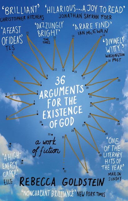 36 Arguments for the Existence of God, Rebecca Goldstein, Rebecca Newberger Newberger Goldstein