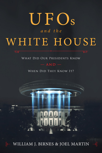 UFOs and The White House, William J. Birnes, Joel Martin