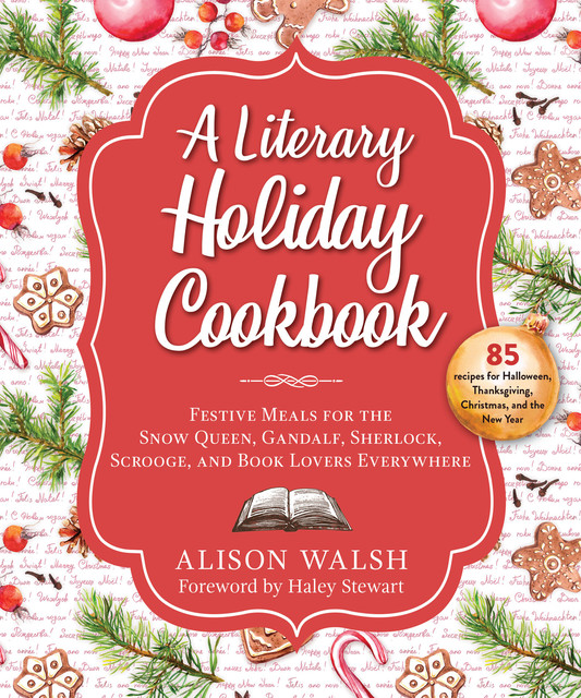 A Literary Holiday Cookbook, Alison Walsh