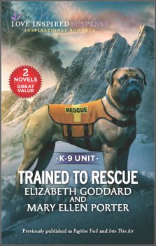 Trained to Rescue, Elizabeth Goddard, Mary Ellen Porter