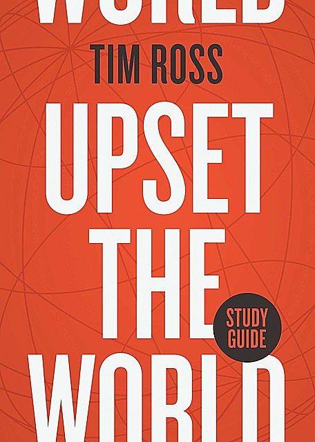Upset the World Study Guide, Tim Ross