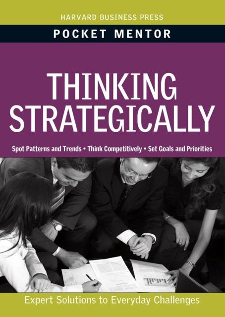 Thinking Strategically (Pocket Mentor), Harvard Business School Press
