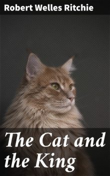 The Cat and the King, Robert Welles Ritchie